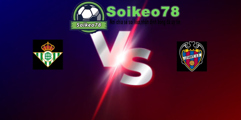 Real Betis vs Levante – Trận đấu 02h00 24/05/2026 – VĐQG Tây Ban Nha