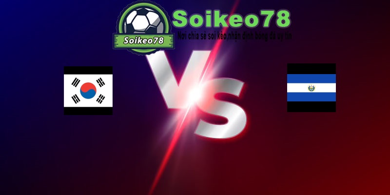 Hàn Quốc vs El Salvador – Trận đấu 08h00 04/06/2026 – Giao Hữu Quốc Tế