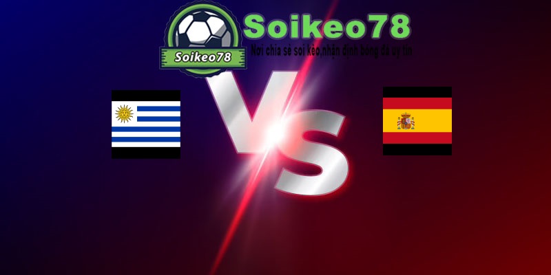 Uruguay vs Tây Ban Nha – Trận đấu 07h00 27/06/2026 – WORLD CUP 2026