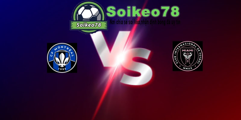 CF Montreal vs Inter Miami CF – Trận đấu 06h30 26/07/2026 – Nhà Nghề Mỹ