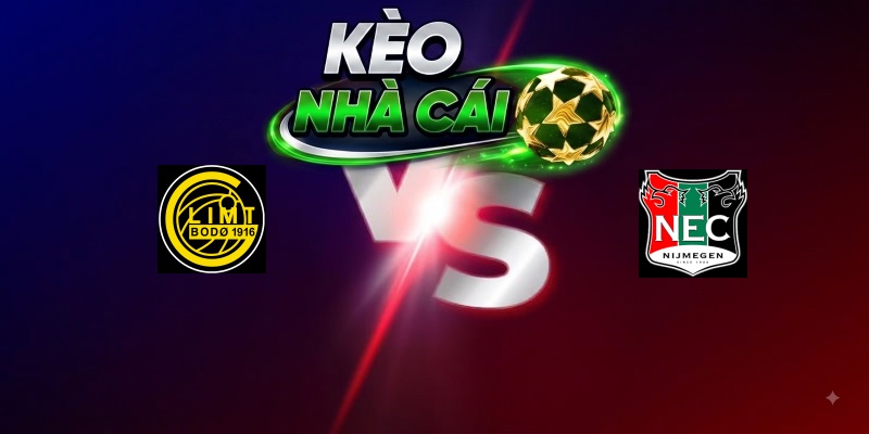Bodø/Glimt vs NEC Nijmegen – Trận đấu 02h00 26/08/2026 – Vòng loại Champions League